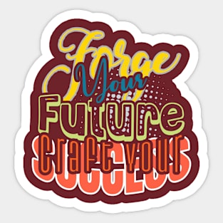 Forge Your Future Craft your Success: Vibrant Motivation for Business Success Sticker